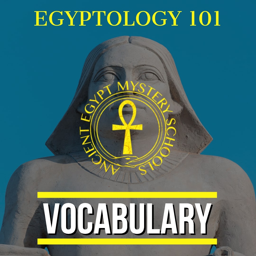 Egyptology 101 - Vocabulary of Ancient Egypt